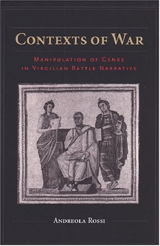 Contexts Of War Manipulation Of Genre In Virgilian Battle Narrative Andreola Rossi