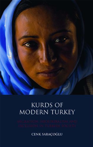 Kurds Of Modern Turkey Migration Neoliberalism And Exclusion In Turkish Society Library Of Modern Middle East Studies Cenk Saraoglu