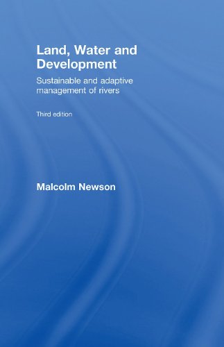 Land Water And Development Sustainable And Adaptive Management Of Rivers 3rd Edition Malcolm Newson