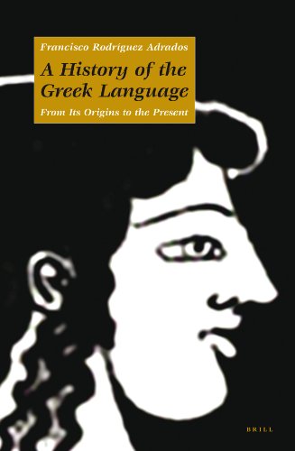 A History Of The Greek Language From Its Origins To The Present Francisco Rodrguez Adrados