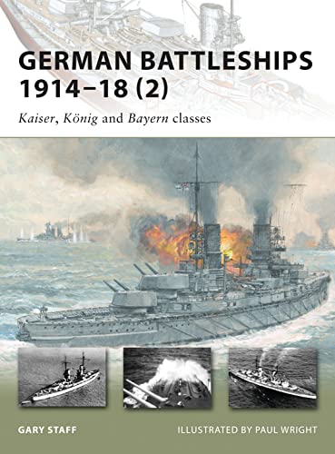 German Battleships 191418 2 Kaiser Knig And Bayern Classes Gary Staff