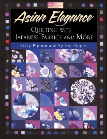 Asian Elegance Quilting With Japanese Fabrics And More Kitty Pippen