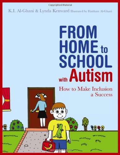 From Home To School With Autism How To Make Inclusion A Successs 1st Edition K I Alghani