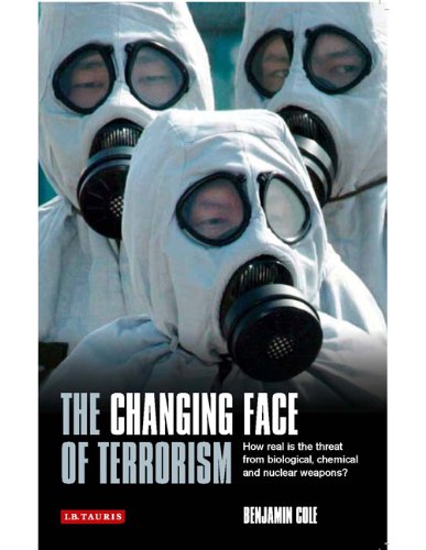 The Changing Face Of Terrorism How Real Is The Threat From Biological Chemical And Nuclear Weapons Benjamin Cole