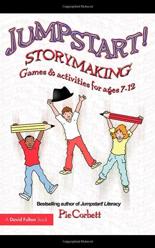 Jumpstart Storymaking Games And Activities For Ages 712 1st Edition Pie Corbett