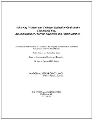 Achieving Nutrient And Sediment Reduction Goals In The Chesapeake Bay An Evaluation Of Program Strategies And Implementation Committee On The Evaluation Of Chesapeake Bay Program Implementation For Nutrient Reduction To Improve Water Quality