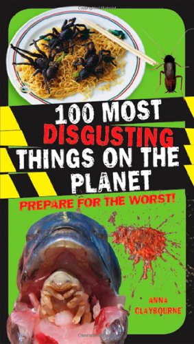 100 Most Disgusting Things On The Planet Anna Claybourne