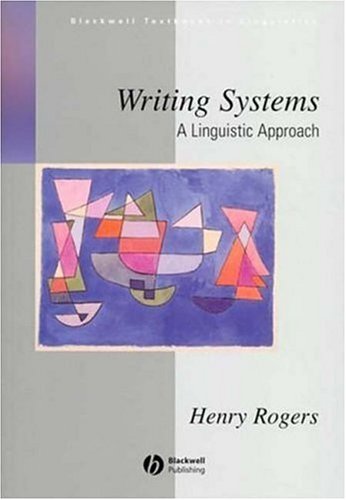 Writing Systems A Linguistic Approach 1st Edition Henry Rogers