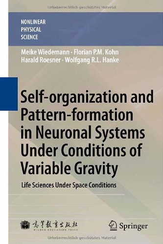 Selforganization And Patternformation In Neuronal Systems Under Conditions Of Variable Gravity Life Sciences Under Space Conditions Nonlinear Physical Science 1st Edition Meike Wiedemann