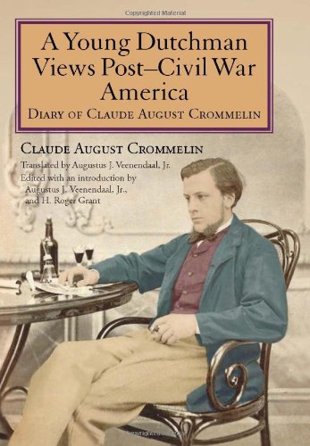A Young Dutchman Views Postcivil War America Diary Of Claude August Crommelin Claude August Crommelin