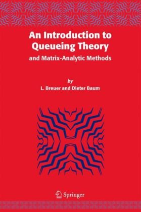 An Introduction To Queueing Theory And Matrixanalytic Methods 1st Edition Lothar Breuer