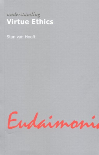Understanding Virtue Ethics Understanding Movements In Modern Thought Stan Van Hooft