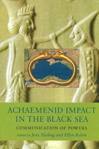 Achaemenid Impact In The Black Sea Communication Of Powers Black Sea Studies 11 Jens Nieling