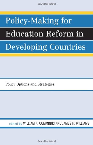 Policymaking For Education Reform In Developing Countries Policy Options And Strategies William K Cummings