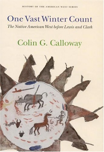 One Vast Winter Count The Native American West Before Lewis And Clark First Edition Colin G Calloway
