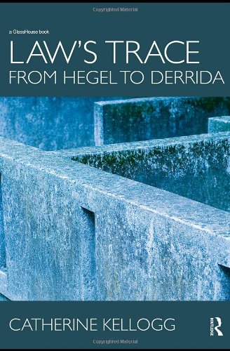 Laws Trace From Hegel To Derrida 12th Edition Catherine Kellogg