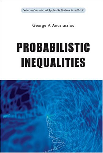 Probabilistic Inequalities Concrete And Applicable Mathematics George A Anastassiou