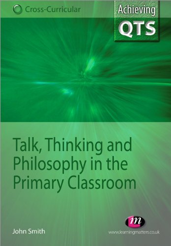 Talk Thinking And Philosophy In The Primary Classroom Achieving Qts John Smith