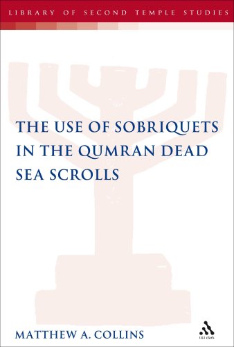 Use Of Sobriquets In The Qumran Dead Sea Scrolls Library Of Second Temple Studies Matthew A Collins