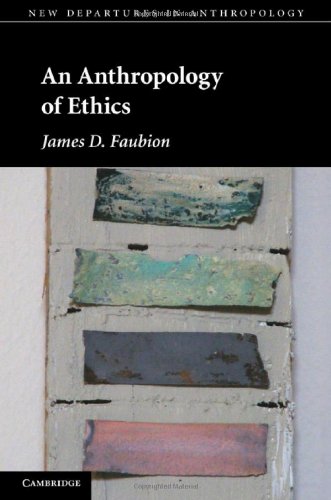 An Anthropology Of Ethics New Departures In Anthropology 1st Edition James D Faubion