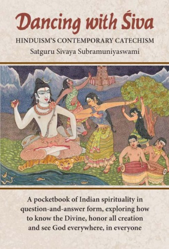 Dancing With Siva Hinduisms Contemporary Catechism Satguru Sivaya Subramuniyaswami