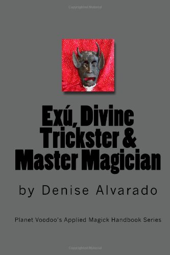 Exu Divine Trickster And Master Magician Denise Alvarado