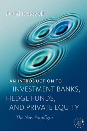 An Introduction To Investment Banks Hedge Funds And Private Equity The New Paradigm 1st Edition David P Stowell