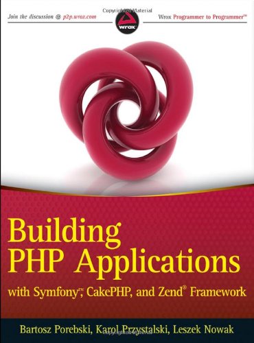 Building Php Applications With Symfony Cakephp And Zend Framework 1st Edition Bartosz Porbski