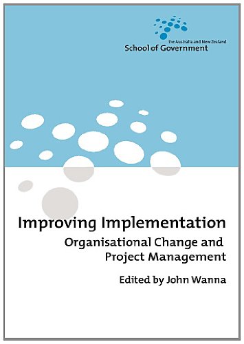 Improving Implementation Organisational Change And Project Management John Wanna