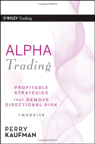 Alpha Trading Profitable Strategies That Remove Directional Risk Wiley Trading 1st Edition Perry J Kaufman