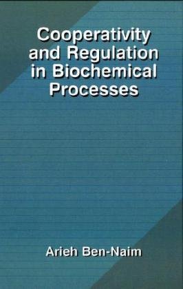 Cooperativity And Regulation In Biochemical Processes 1st Edition Arieh Bennaim