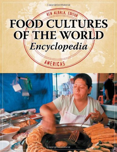 Food Cultures Of The World Encyclopedia 4 Volumes Ken Albala