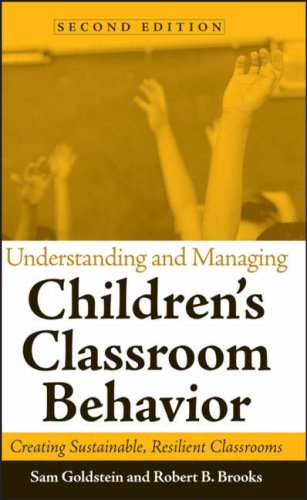 Understanding And Managing Childrens Classroom Behavior Creating Sustainable Resilient Classrooms Wiley Series On Personality Processes 2nd Edition Sam Goldstein