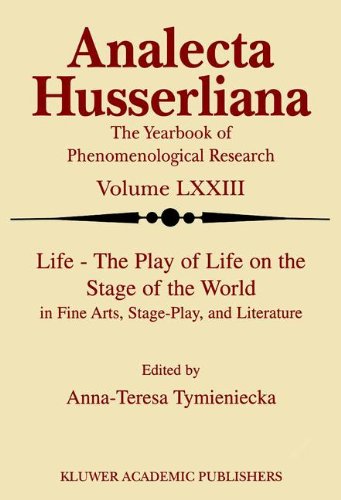 Life The Play Of Life On The Stage Of The World In Fine Arts Stageplay And Literature Analecta Husserliana 1st Edition Annateresa Tymieniecka Editor