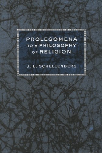 Prolegomena To A Philosophy Of Religion J L Schellenberg