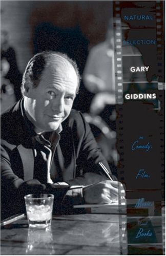 Natural Selection Gary Giddins On Comedy Film Music And Books Gary Giddins
