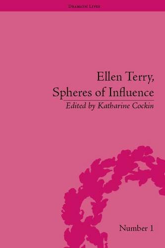 Ellen Terry Spheres Of Influence Dramatic Lives Katharine Cockin