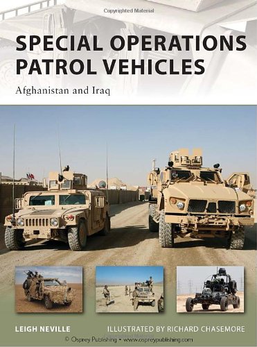 Special Operations Patrol Vehicles Afghanistan And Iraq 1st Edition Leigh Neville