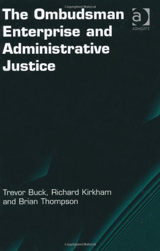 The Ombudsman Enterprise And Administrative Justice Election Law Politics And Theory Trevor Buck
