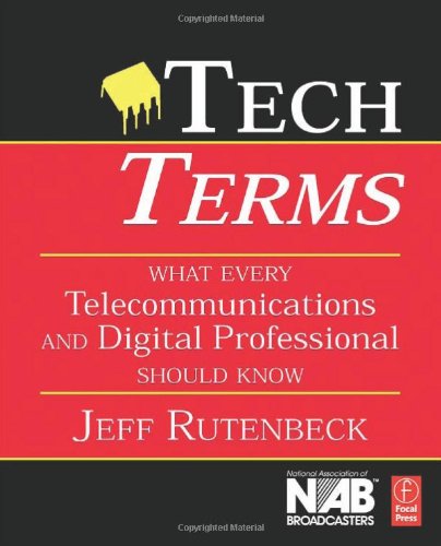 Tech Terms What Every Telecommunications And Digital Media Professional Should Know 3rd Edition Jeff Rutenbeck