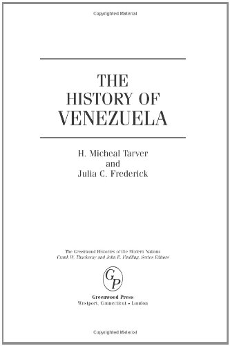 The History Of Venezuela The Greenwood Histories Of The Modern Nations H Micheal Tarver