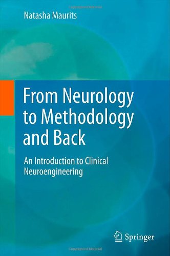 From Neurology To Methodology And Back An Introduction To Clinical Neuroengineering 1st Edition Natasha Maurits Auth