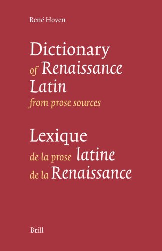 Lexique De La Prose Latine De La Renaissance Dictionary Of Renaissance Latin From Prose Sources 2 Rev Exp René Hoven