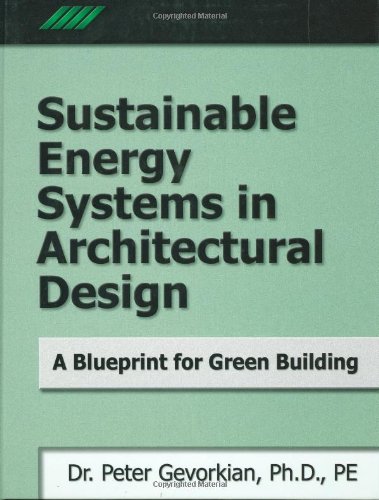Sustainable Energy Systems In Architectural Design A Blueprint For Green Design 1st Edition Peter Gevorkian