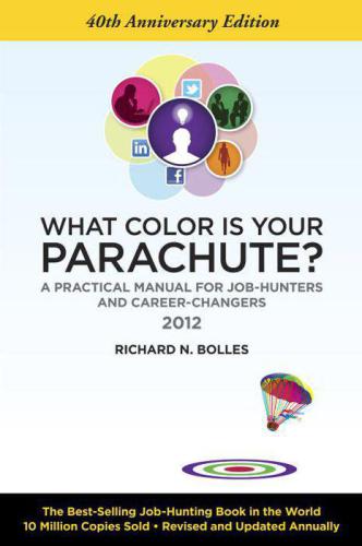 What Color Is Your Parachute 2012 A Practical Manual For Jobhunters And Careerchangers Richard N Bolles