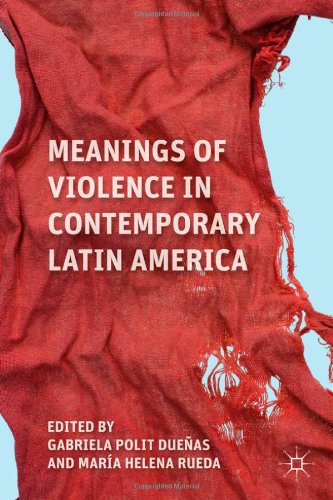 Meanings Of Violence In Contemporary Latin America 1st Edition Gabriela Polit
