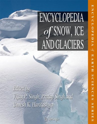 Encyclopedia Of Snow Ice And Glaciers 2011th Edition Vijay P Singh