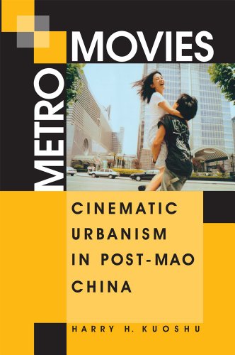 Metro Movies Cinematic Urbanism In Postmao China Harry H Kuoshu