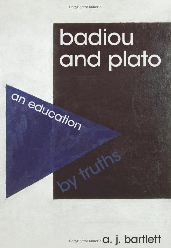Badiou And Plato An Education By Truths A J Bartlett