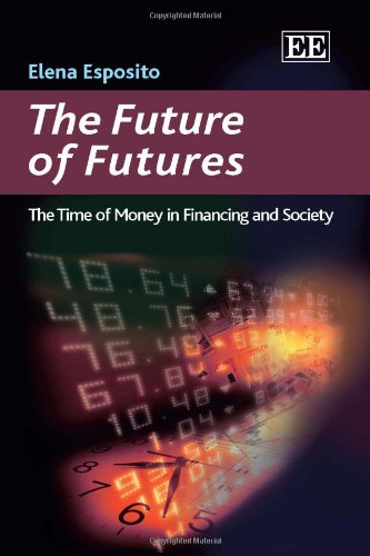 The Future Of Futures The Time Of Money In Financing And Society Elena Esposito